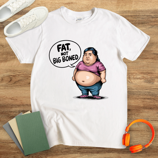 Fat Not Big Boned Unisex T-Shirt